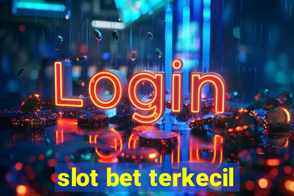 slot bet terkecil