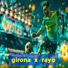 girona x rayo vallecano palpite