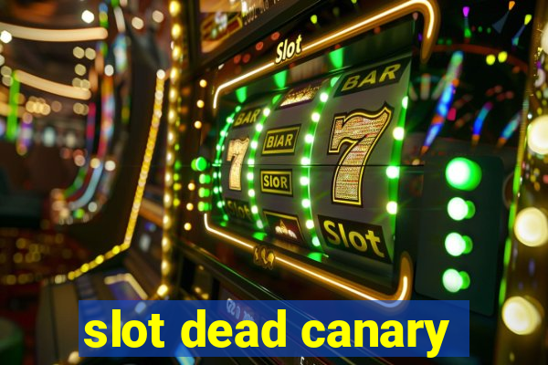 slot dead canary