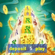 deposit 5 play with 40 casino