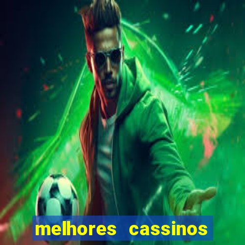 melhores cassinos para jogar