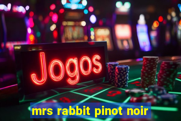 mrs rabbit pinot noir