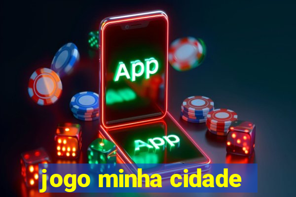 jogo minha cidade