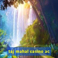 taj mahal casino ac