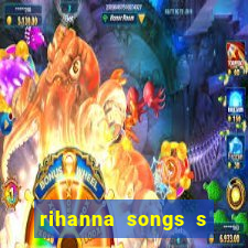 rihanna songs s and m