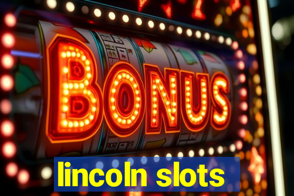 lincoln slots