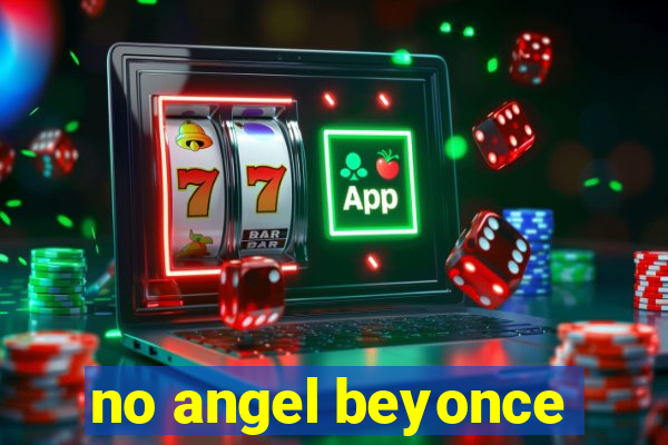 no angel beyonce