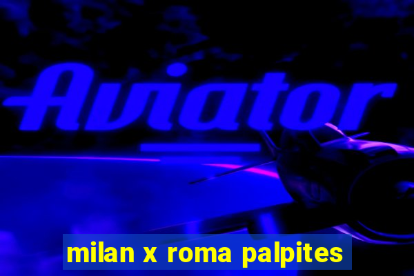 milan x roma palpites