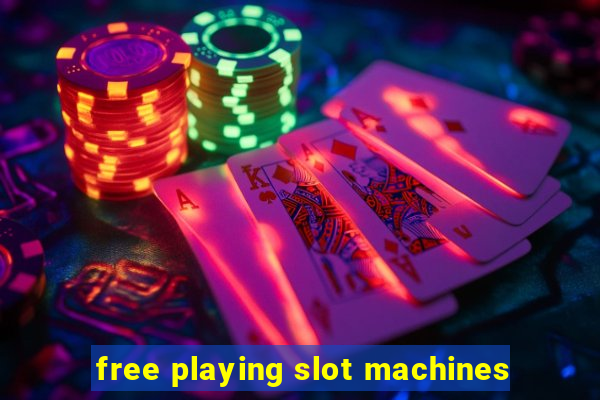 free playing slot machines