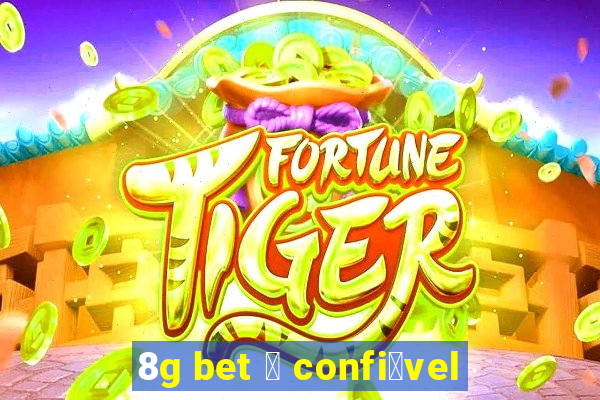 8g bet 茅 confi谩vel