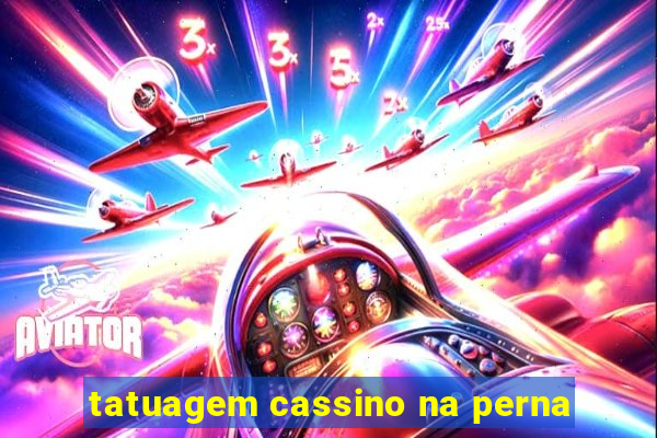 tatuagem cassino na perna