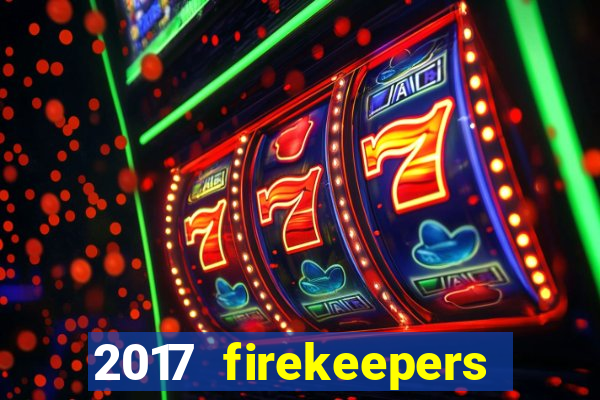 2017 firekeepers casino 400