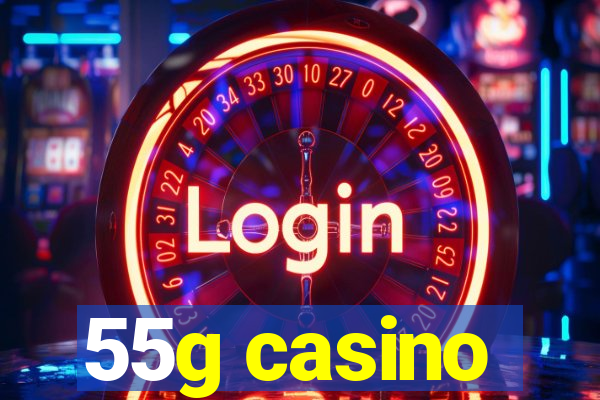 55g casino