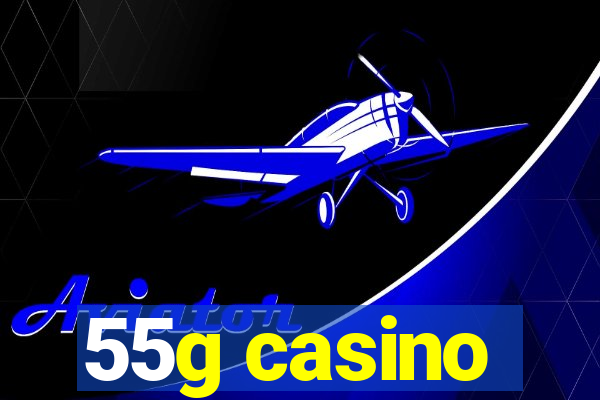 55g casino