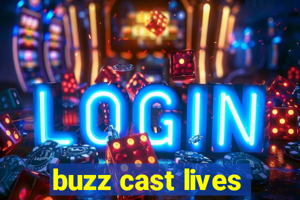 buzz cast lives