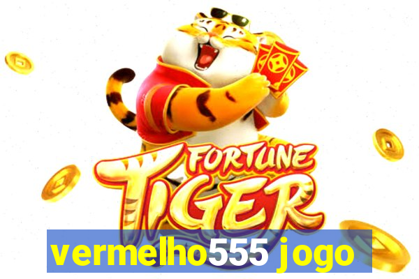 vermelho555 jogo