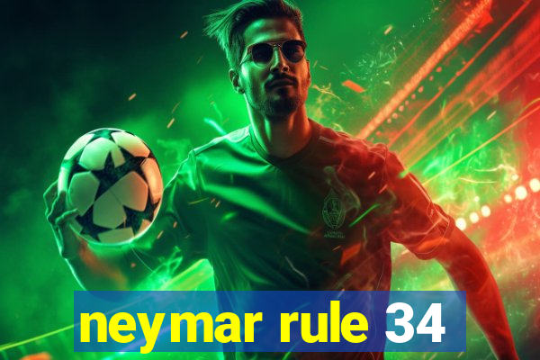 neymar rule 34