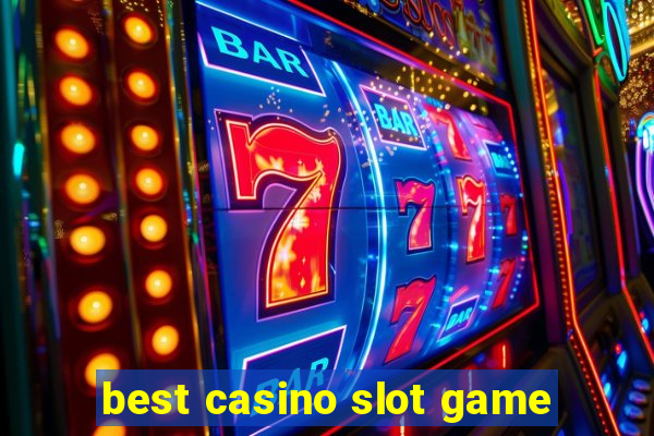 best casino slot game