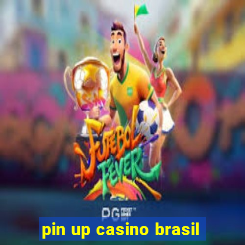 pin up casino brasil