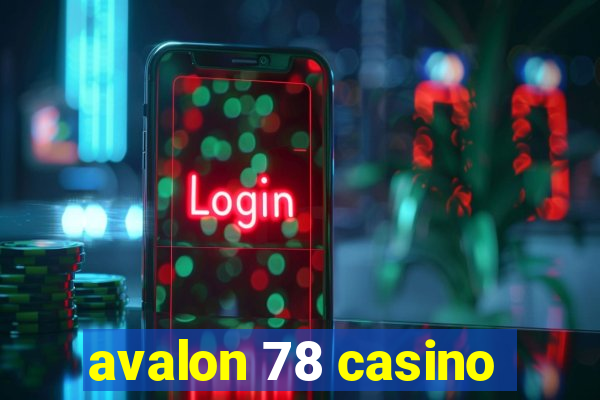 avalon 78 casino