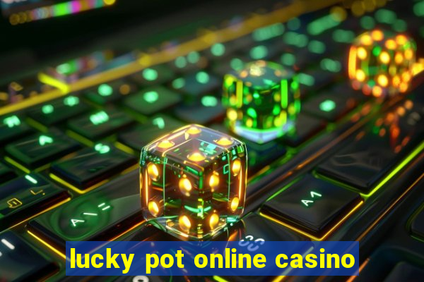 lucky pot online casino