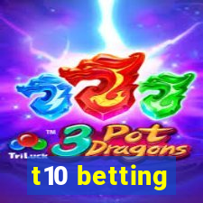 t10 betting