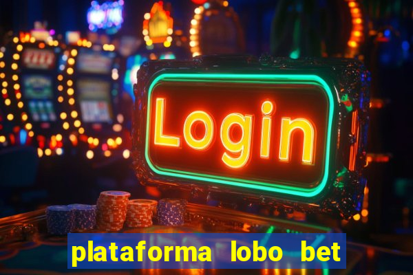 plataforma lobo bet é confiável