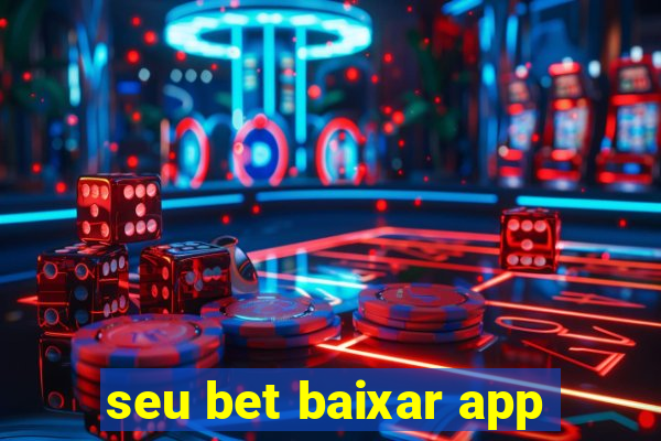 seu bet baixar app