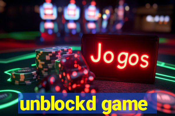 unblockd game