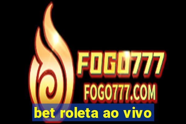 bet roleta ao vivo