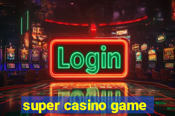 super casino game