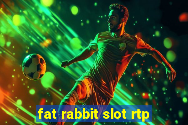 fat rabbit slot rtp