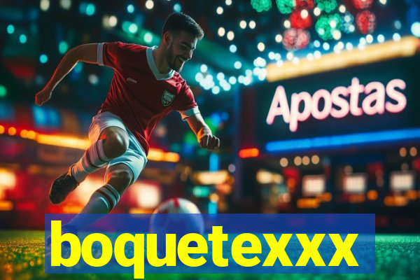 boquetexxx