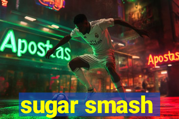 sugar smash