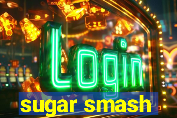 sugar smash