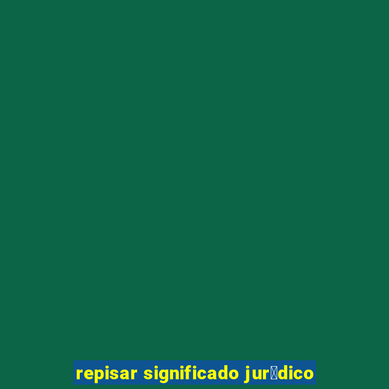 repisar significado jur铆dico