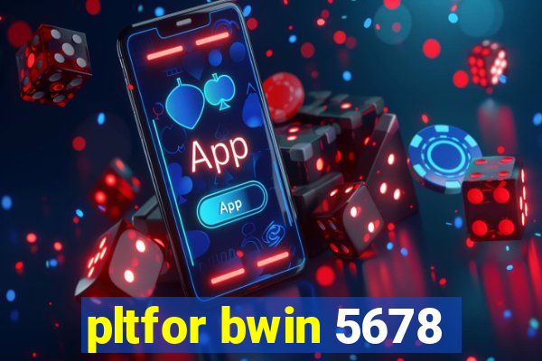 pltfor bwin 5678