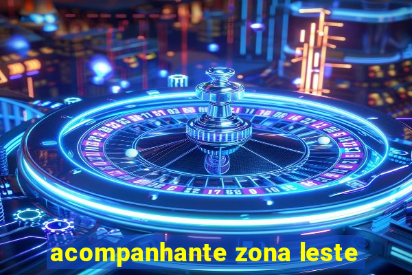 acompanhante zona leste