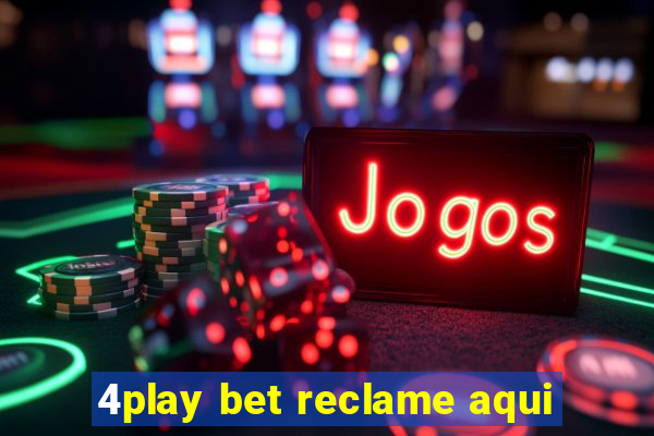 4play bet reclame aqui