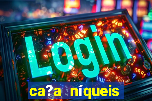 ca?a níqueis online casino