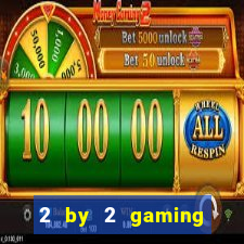 2 by 2 gaming online casino