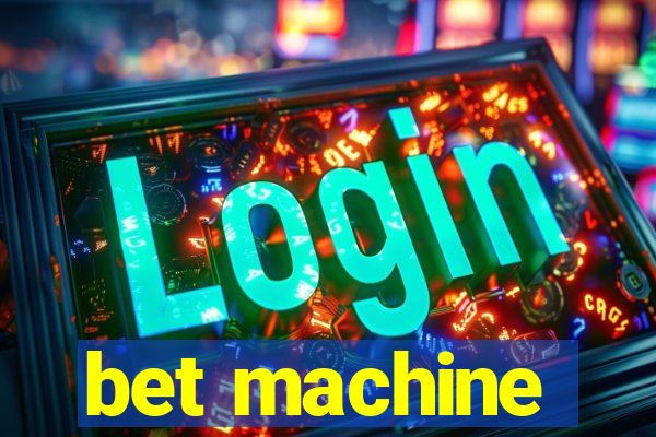 bet machine