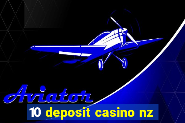 10 deposit casino nz