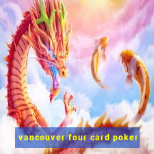 vancouver four card poker