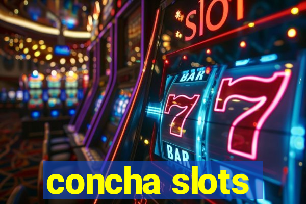 concha slots