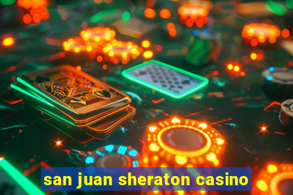 san juan sheraton casino