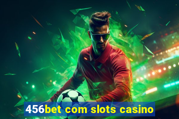 456bet com slots casino