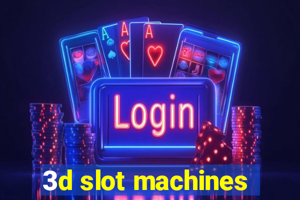 3d slot machines