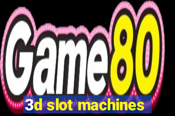 3d slot machines