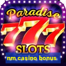 nm casino bonus